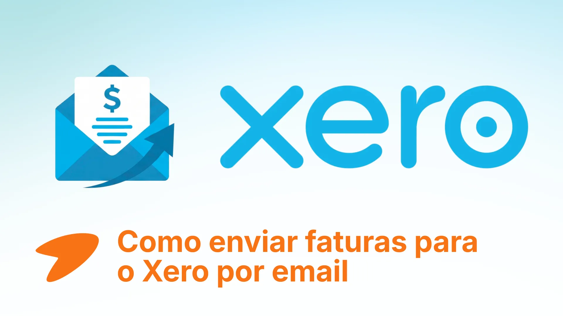 Como enviar faturas para o Xero por email (2026)